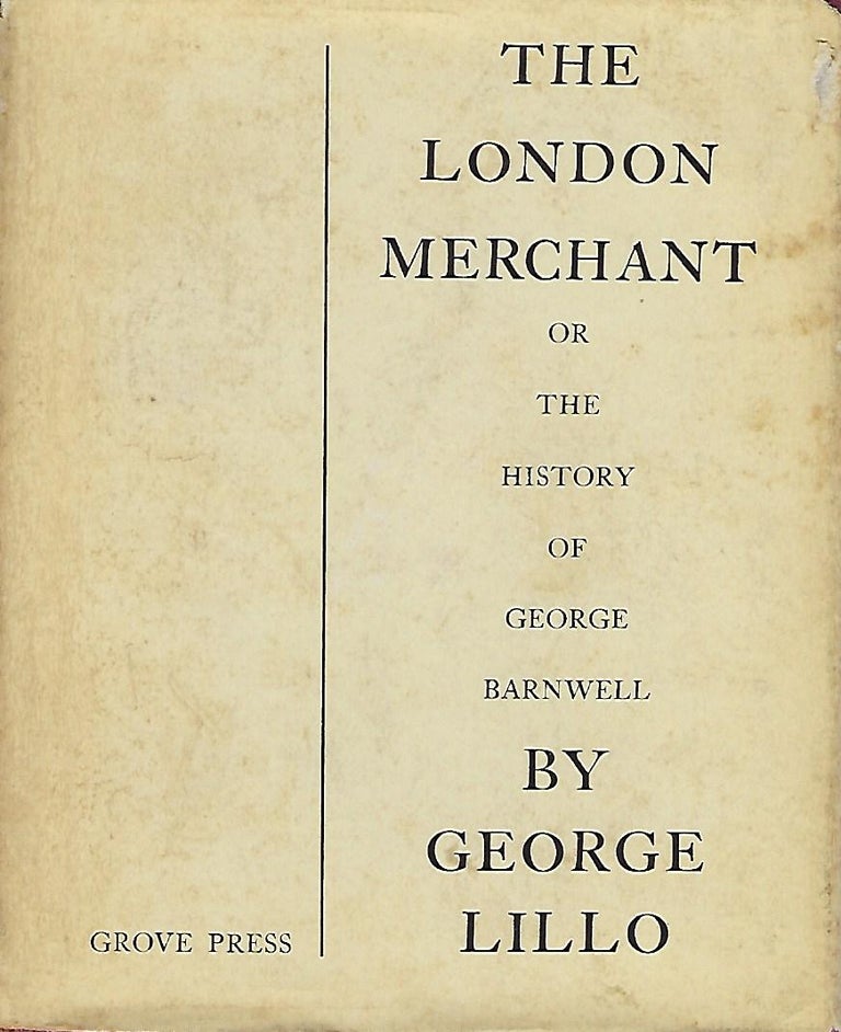 Item #56540 THE LONDON MERCHANT OR THE HISTORY OF GEORGE BARNWELL. George LILLO.