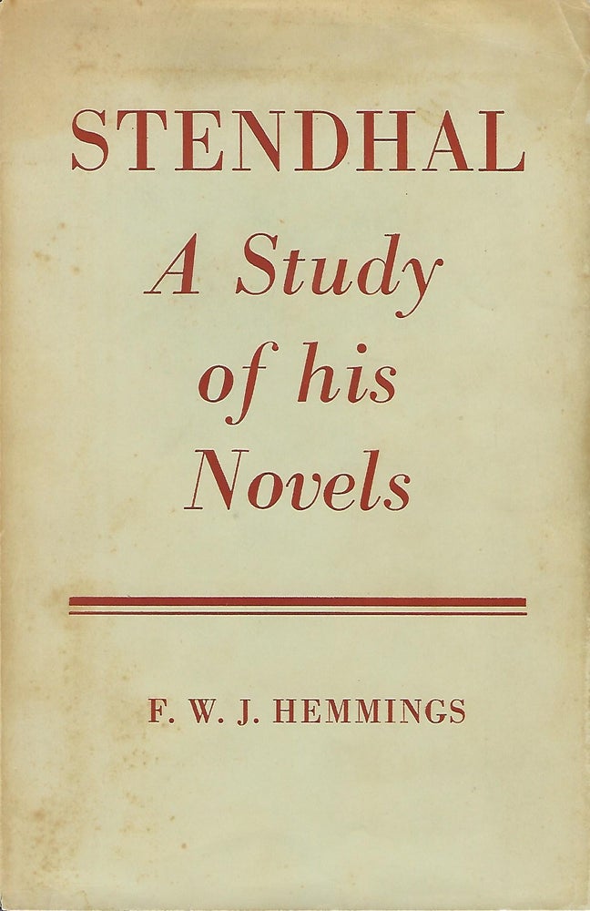Item #56543 STENDHAL: A STUDY OF HIS NOVELS. F. W. J. HEMMINGS.