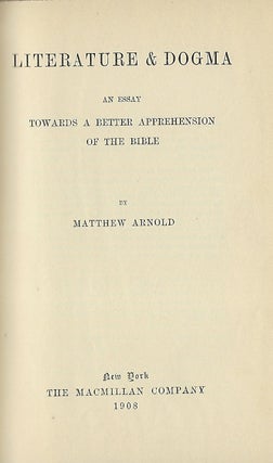 Item #56544 LITERATURE & DOGMA: AN ESSAY TOWARDS A BETTER APPREHENSION OF THE BIBLE. Matthew ARNOLD