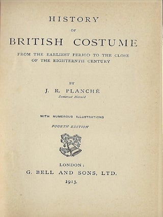 Item #56581 HISTORY OF BRITISH COSTUME: FROM THE EARLIEST PERIOD TO THE CLOSE OF THE EIGHTEENTH...