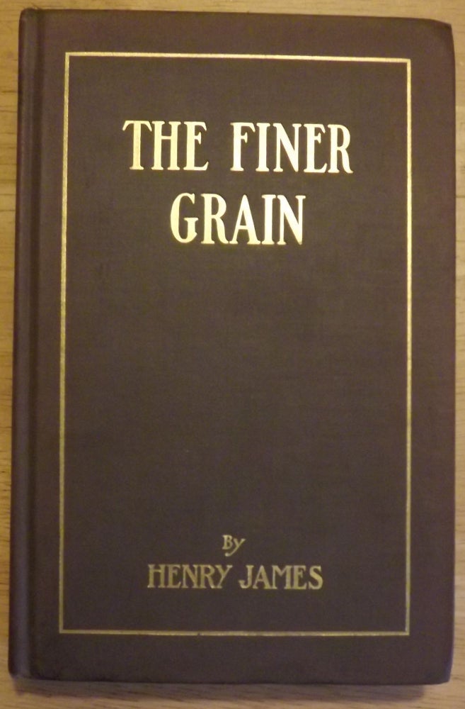 Item #56586 THE FINER GRAIN. Henry JAMES.
