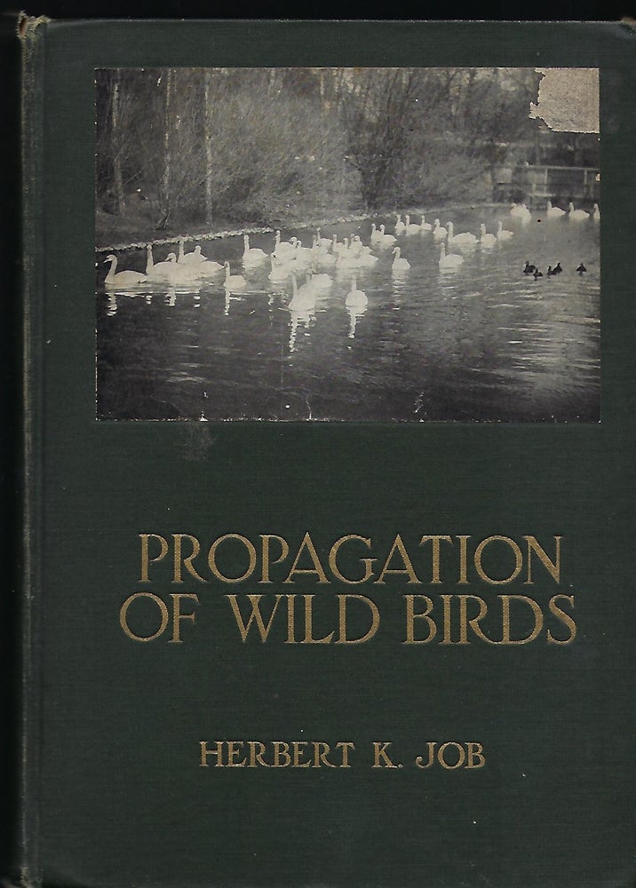 Item #56589 PROPAGATION OF WILD BIRDS: A MANUAL OF APPLIED ORNITHOLOGY. Herbert K. JOB.
