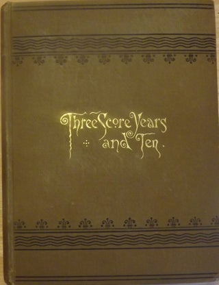 Item #56597 THREE SCORE YEARS AND TEN: LIFE-LONG MEMORIES OF FORT SNELLING, MINNESOTA, AND OTHER...