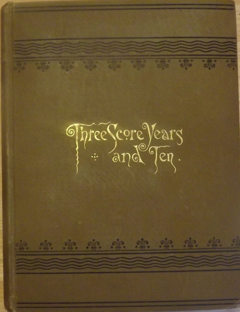 Item #56597 THREE SCORE YEARS AND TEN: LIFE-LONG MEMORIES OF FORT SNELLING, MINNESOTA, AND OTHER PARTS OF THE WEST. Charlotte Ouisconsin VAN CLEVE.