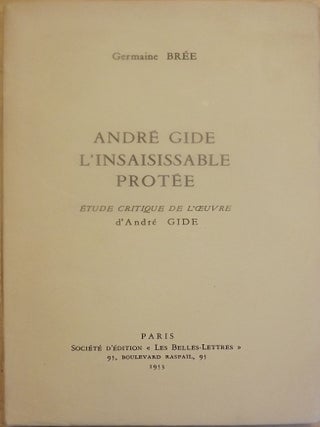 Item #56598 ANDRE GIDE L'INSAISISSABLE PROTEE: ETUDE CRITIQUE DE L'OEUVRE D' ANDRE GIDFE....