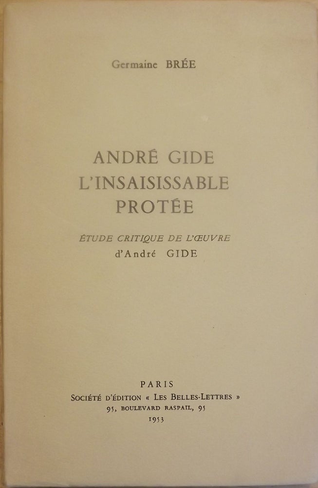 Item #56598 ANDRE GIDE L'INSAISISSABLE PROTEE: ETUDE CRITIQUE DE L'OEUVRE D' ANDRE GIDFE. Germaine BREE.