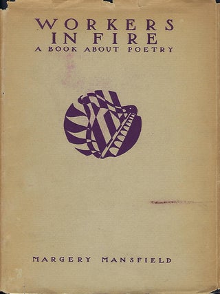 Item #56607 WORKERS IN FIRE: A BOOK ABOUT POETRY. Margery MANSFIELD