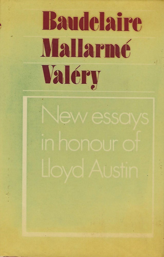 Item #56609 BAUDELAIRE, MALLARME, VALERY: NEW ESSAYS IN HONOUR OF LLOYD AUSTIN. With Alison Fairlie, Alison Finch.