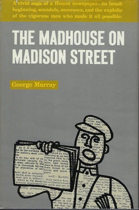 Item #56615 THE MADHOUSE ON MADISON STREET. George MURRAY