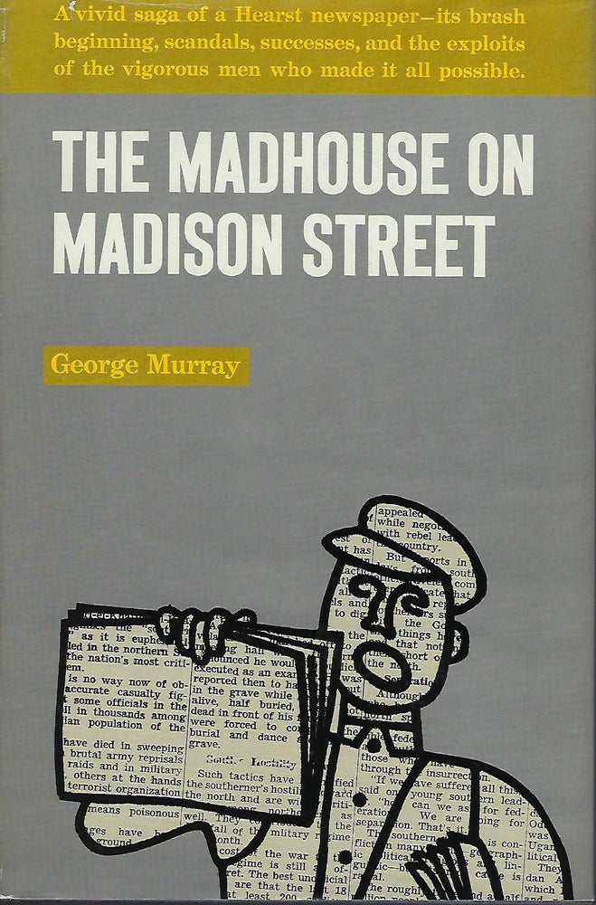 Item #56615 THE MADHOUSE ON MADISON STREET. George MURRAY.