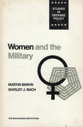 Item #56621 WOMEN AND THE MILITARY. Martin BINKIN, With Shirley J. Bach