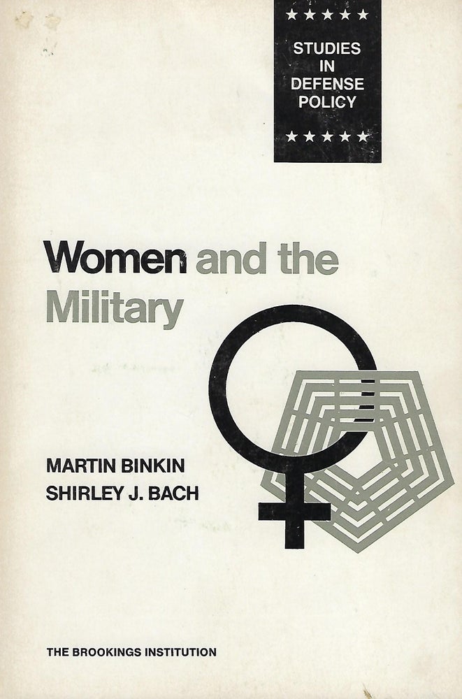 Item #56621 WOMEN AND THE MILITARY. Martin BINKIN, With Shirley J. Bach.