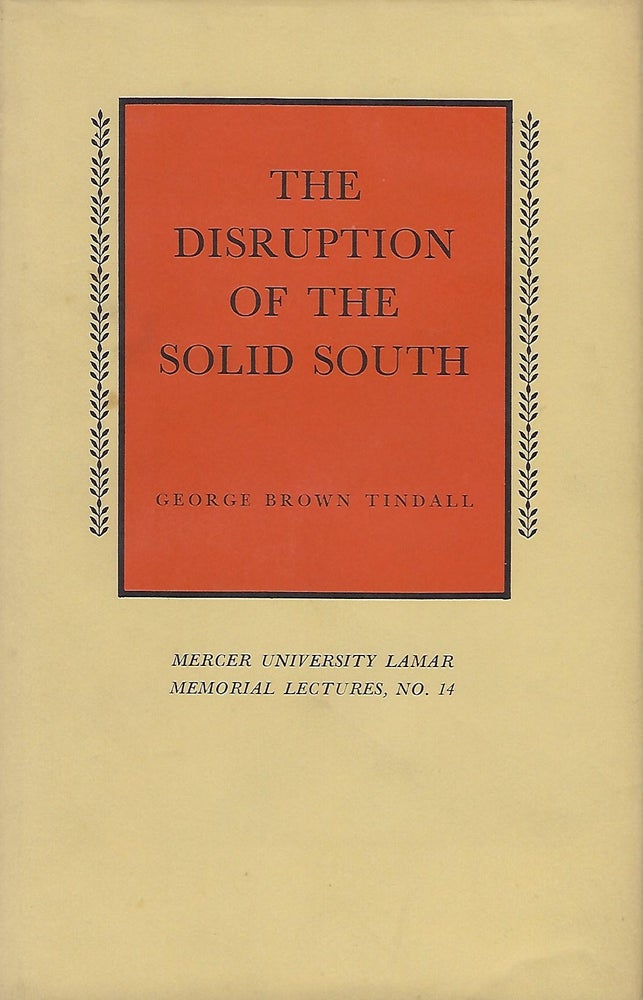 Item #56622 THE DISRUPTION OF THE SOLID SOUTH. George Brown TINDALL.