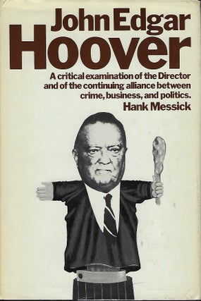 Item #56637 JOHN EDGAR HOOVER: A CRITICAL EXAMINATION OF THE DIRECTOR AND THE CONTINUING ALLIANCE...
