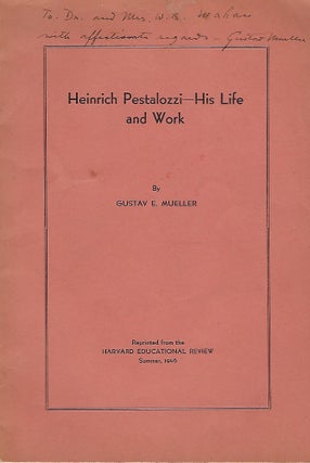 Item #56644 HEINRICH PESTALOZZI- HIS LIFE AND WORK. Gustav E. MUELLER