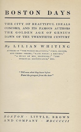 BOSTON DAYS: The City Of Beautiful Ideals/ Concord And Its Famous Authors/ The Golden Age Of Genius/ Dawn Of The Twentieth Century.