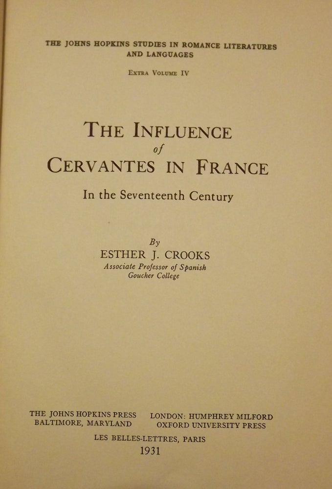 Item #56660 THE INFLUENCE OF CERVANTES IN FRANCE IN THE SEVENTEENTH CENTURY. Esther J. CROOKS.