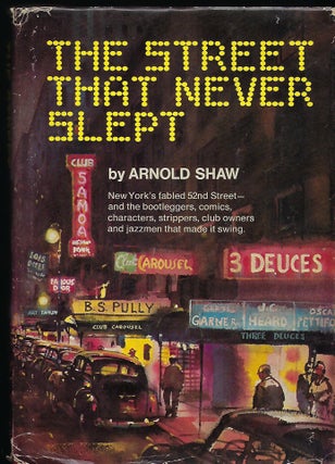 Item #56677 THE STREET THAT NEVER SLEPT. Arnold SHAW