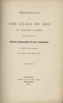 MEMORIALS OF THE CLASS OF 1833 OF HARVARD COLLEGE PREPARED FOR THE FIFTIETH ANNIVERSARY OF THEIR GRADUATION.
