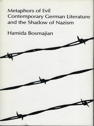 Item #56708 METAPHORS OF EVIL: CONTEMPORARY GERMAN LITERATURE AND THE SHADOW OF MAZISM. Hamida...