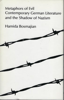 Item #56708 METAPHORS OF EVIL: CONTEMPORARY GERMAN LITERATURE AND THE SHADOW OF MAZISM. Hamida...