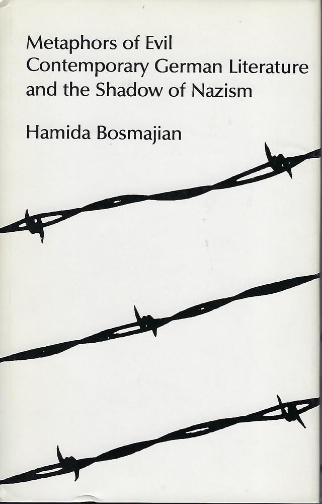 Item #56708 METAPHORS OF EVIL: CONTEMPORARY GERMAN LITERATURE AND THE SHADOW OF MAZISM. Hamida BOSMAJIAN.