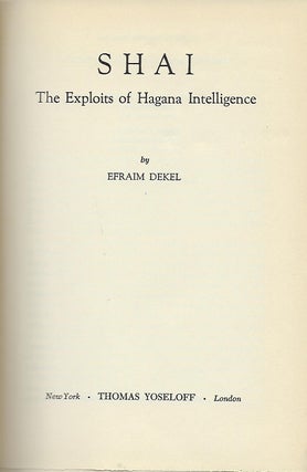 SHAI: THE EXPLOITS OF HAGANA INTELLIGENCE.