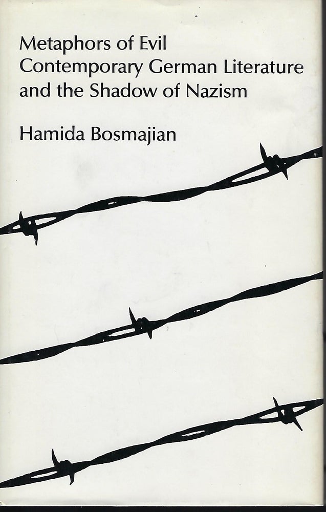 Item #56712 METAPHORS OF EVIL: CONTEMPORARY GERMAN LITERATURE AND THE SHADOW OF NAZISM. Hamida BOSMAJIAN.