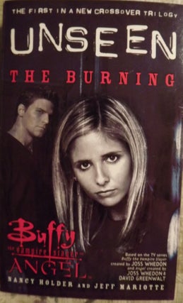 Item #56722 BUFFY THE VAMPIRE SLAYER. UNSEEN: THE BURNING. Nancy HOLDER, With Jeff MARIOTTE