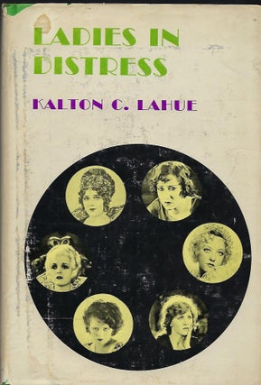 Item #56735 LADIES IN DISTRESS. Kalton C. LAHUE, Lillian GISH