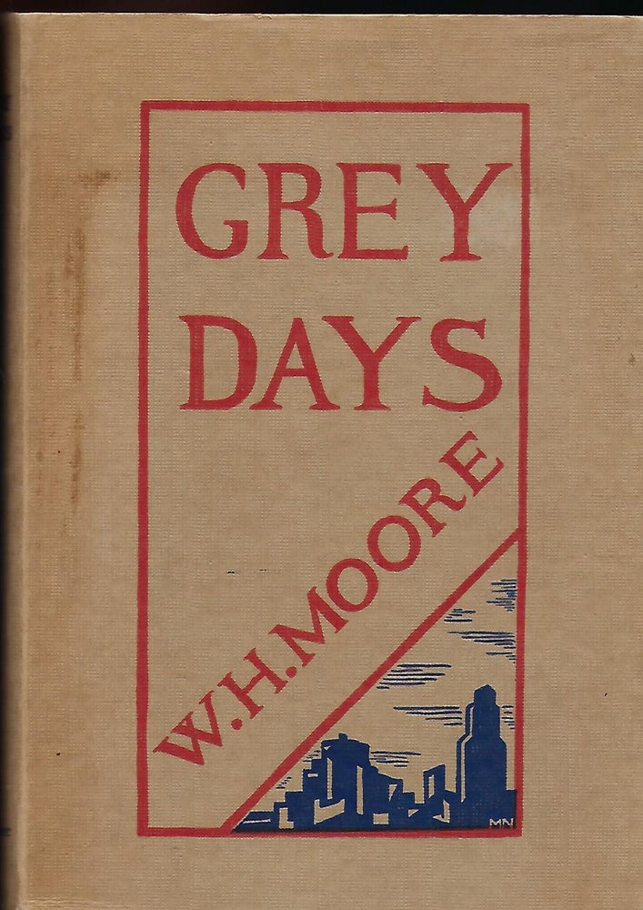 Item #56740 GREY DAYS. William H. MOORE.