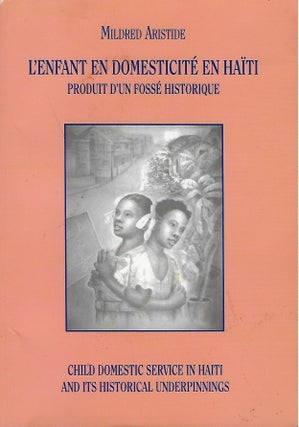 Item #56760 L'ENFANT EN DOMESTICITE EN HAITI PORDUIT D'UN FOSSE HISTORIQUE/ CHILD DOMESTIC...