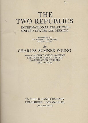 THE TWO REPUBLICS: INTERNATIONAL RELATIONS- UNITED STATES AND MEXICO.