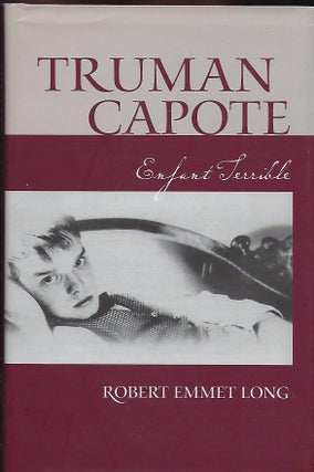Item #56777 TRUMAN CAPOTE: ENFANT TERRIBLE. Robert Emmet LONG
