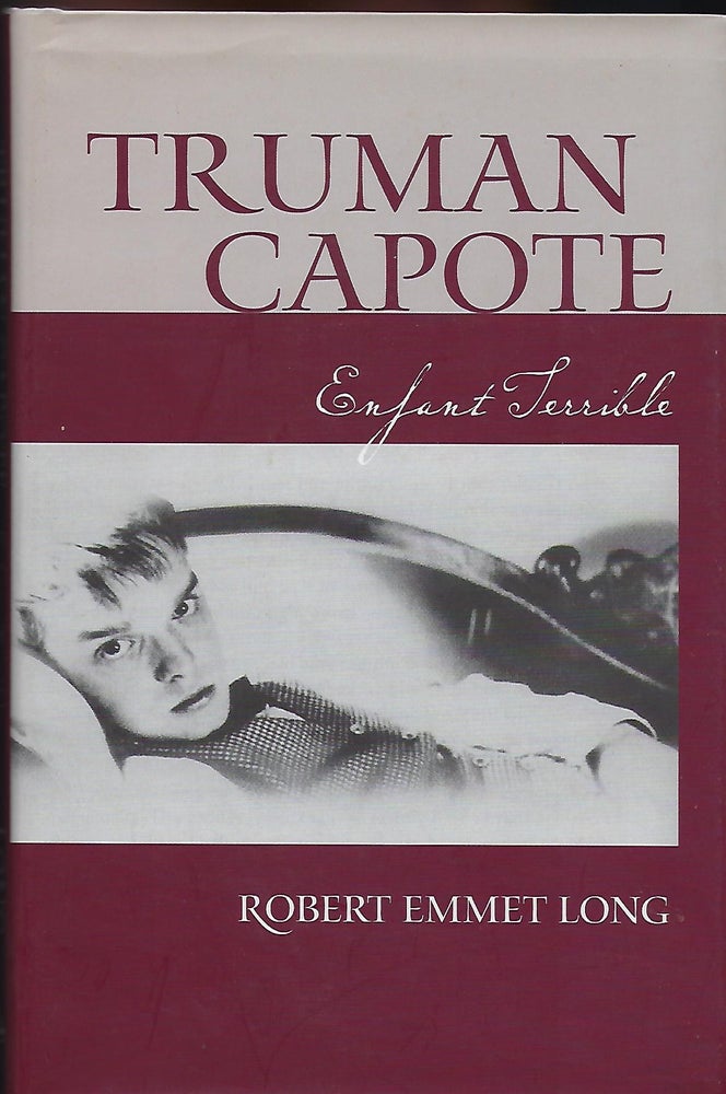 Item #56777 TRUMAN CAPOTE: ENFANT TERRIBLE. Robert Emmet LONG.
