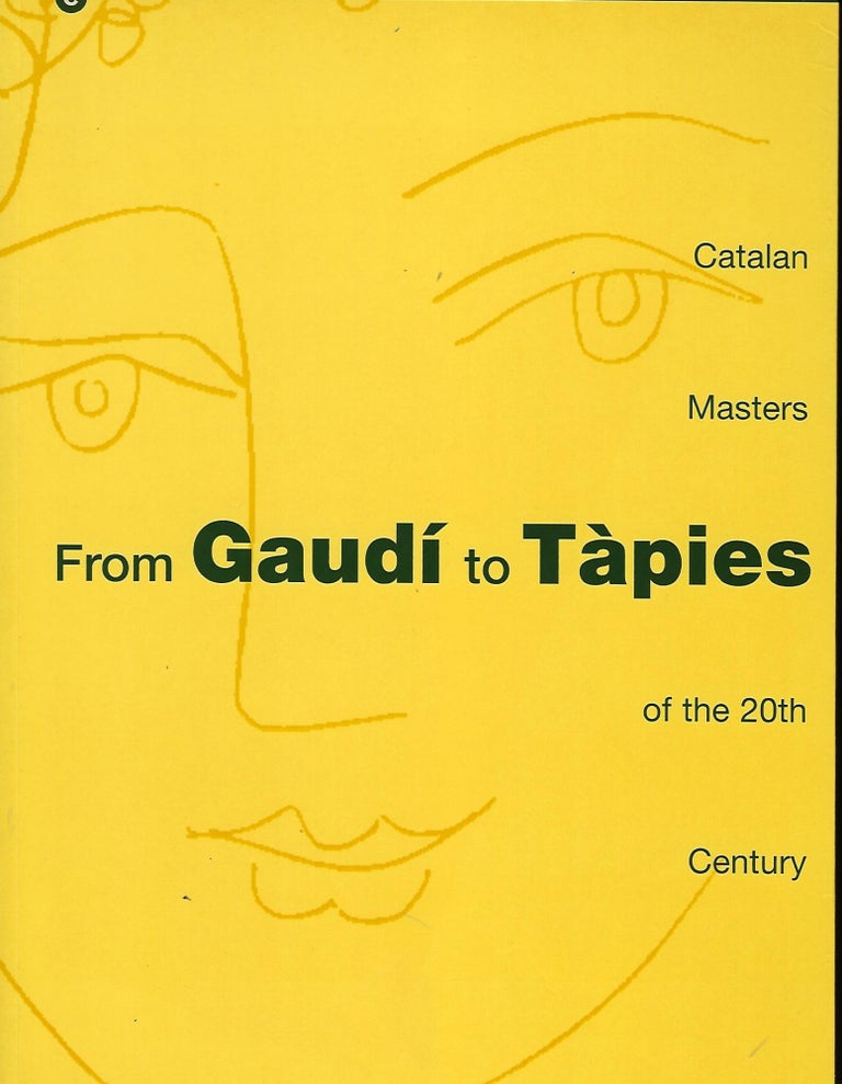 Item #56790 FROM GAUDI TO TAPIES: CATALAN MASTER OF THE 20TH CENTURY. Joseph Miguel GARCIA.