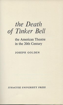 THE DEATH OF TINKER BELL: THE AMERICAN THEATRE IN THE 20TH CENTURY.