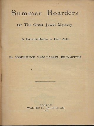 SUMMER BOARDERS; OR, THE GREAT JEWEL MYSTERY: A COMEDY-DRAMA IN FOUR ACTS.