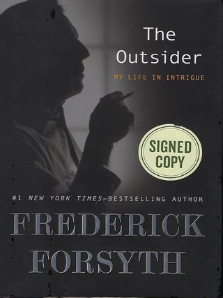 Item #56816 THE OUTSIDER: MY LIFE IN INTRIGUE. Frederick FORSYTH