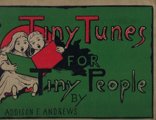 Item #56835 TINY TUNES FOR TINY PEOPLE. Addison F. ANDREWS, With Albert Bigelow PAINE