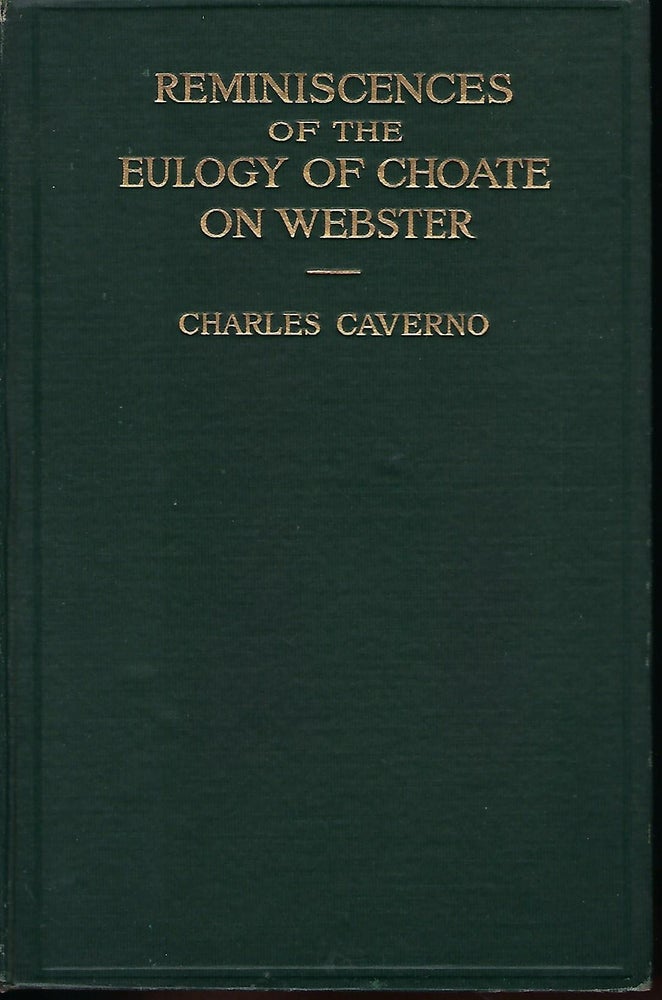 Item #56838 REMINISCENCES OF THE EULOGY OF CHOATE ON WEBSTER DELIVERED AT DARTMOUTH COLLEGE, JULY 26, 1853. Charles CAVERNO.
