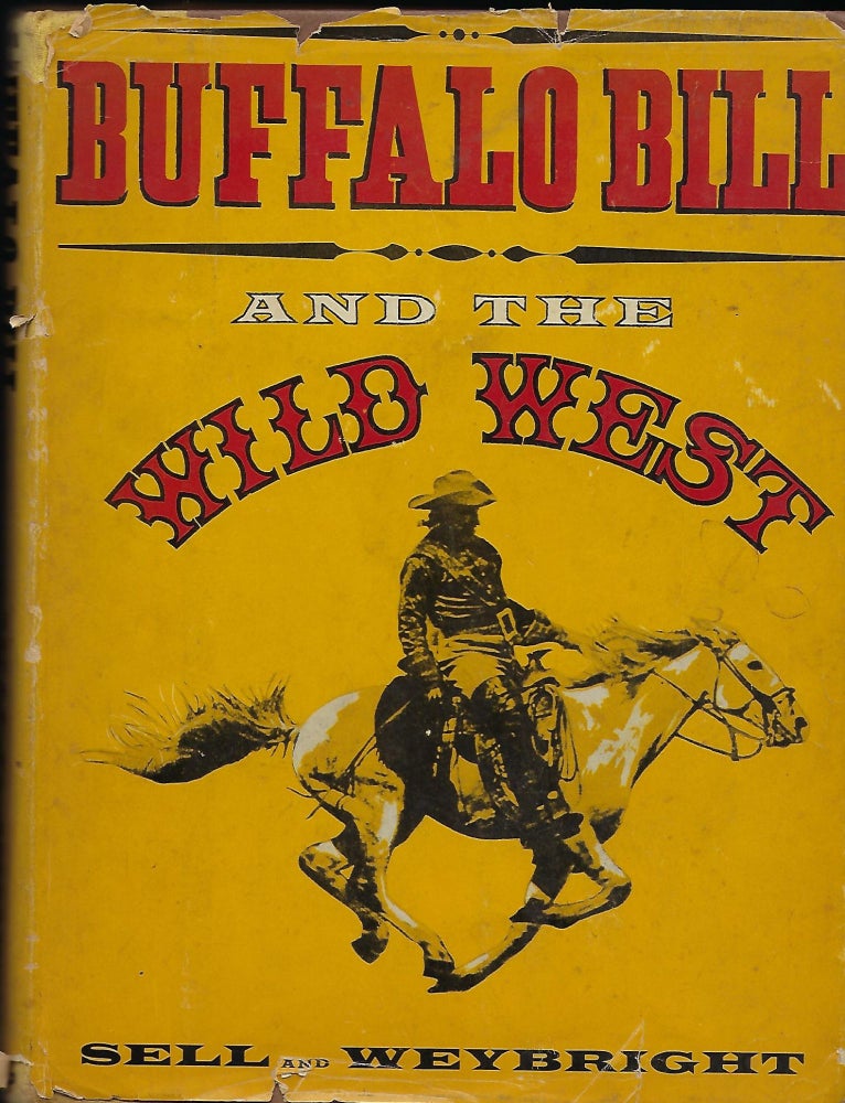 Item #56839 BUFFALO BILL AND THE WILD WEST. Henry Blackman SELL, With Victor WEYBRIGHT.