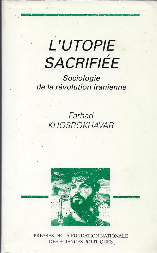 Item #56850 L'UTOPIE SACRIFIEE: SOCIOLOGIE DE LA REVOLUTION INRANIENNE [SACRIFIED UTOPIA: SOCIOLOGY OF THE IRANIAN REVOLUTION]. Farhad KHOSROKHAVAR.