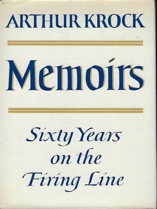 Item #56871 MEMOIRS: SIXTY YEARS ON THE FIRING LINE. Arthur KROCK