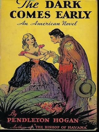 Item #56872 THE DARK COMES EARLY: AN AMERICAN NOVEL. Pendleton HOGAN
