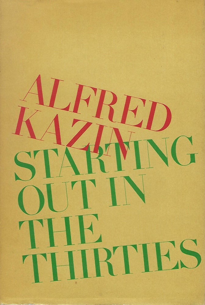 Item #56885 STARTING OUT IN THE THIRTIES. Alfred KAZIN.