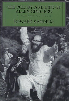 Item #56888 THE POETRY AND LIFE OF ALLEN GINSBERG: A NARRATIVE POEM. Edward SANDERS