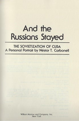 AND THE RUSSIANS STAYED: THE SOVIETIZATION OF CUBA. A PERSONAL PORTRAIT