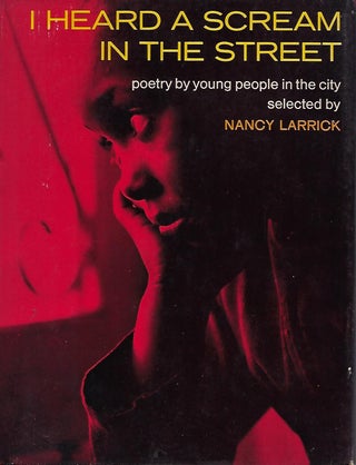 Item #56891 I HEARD A SCREAM IN THE STREET: POETRY BY YOUNG PEOPLE IN THE CITY. Nancy LARRICK