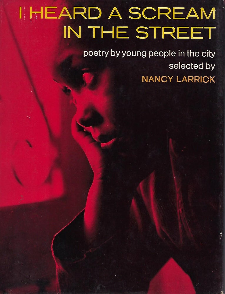Item #56891 I HEARD A SCREAM IN THE STREET: POETRY BY YOUNG PEOPLE IN THE CITY. Nancy LARRICK.